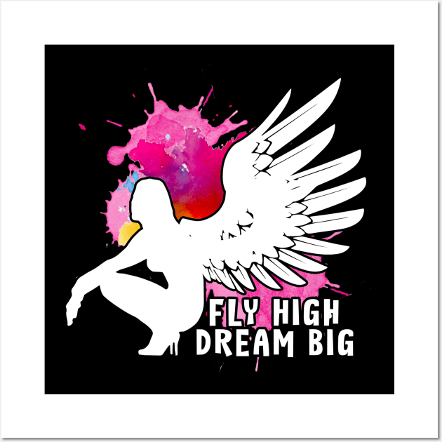 Fly high Dream big Wall Art by dnlribeiro88